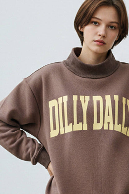 'DILLY DALLY' Mockneck Sweatshirt