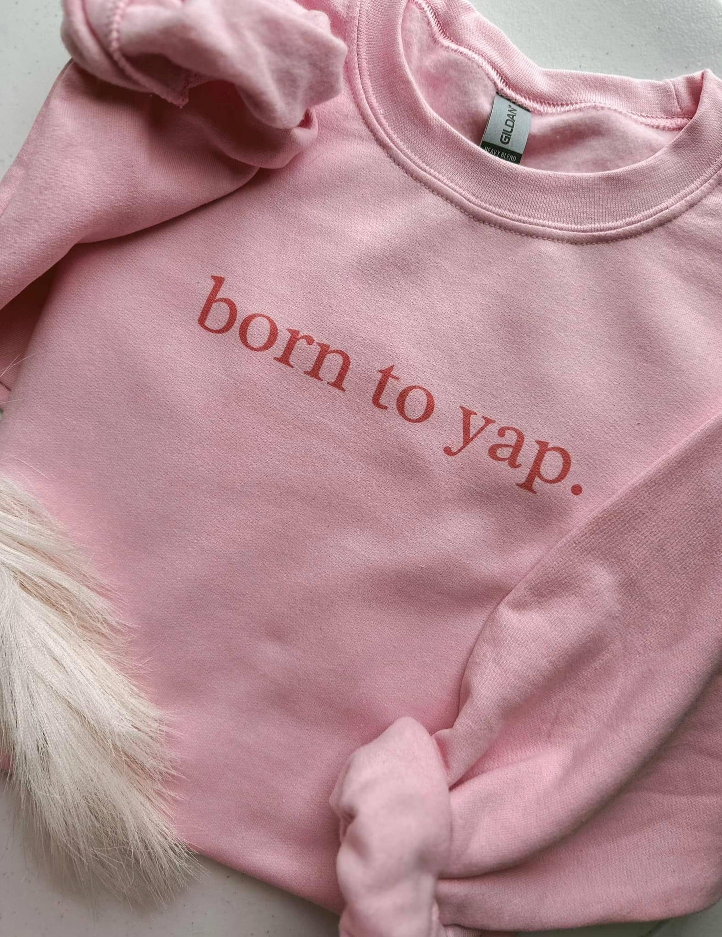 Born to Yap Sweatshirt